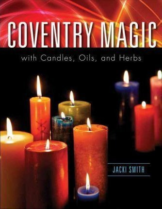 Imagen 1 de 4 de Coventry Magic With Candles, Oils, And Herbs - Jacki Smit...
