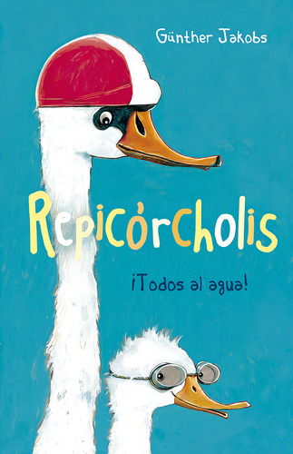 Repicorcholis Todos Al Agua, De Gunther Jakobs. Editorial Picarona, Tapa Blanda, Edición 1 En Español