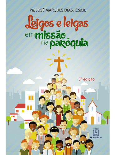 Leigos E Leigas Em Missão Na Paróquia, De Dias, Pe. Jose Marques. Editora Santuario Em Português