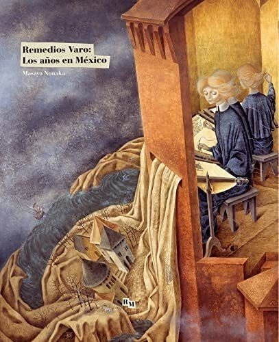 Remedios Varo: Los Años En México