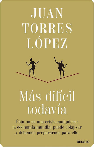 Más Difícil Todavía: Ésta No Es Una Crisis Cualquiera: La Ec