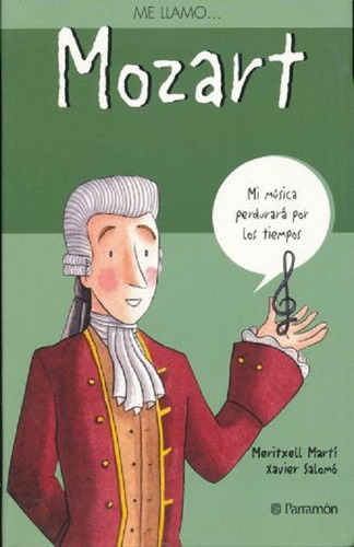 Me Llamo Mozart: Mi Música Perdurara Por Los Tiempos., De Meritxell Marti & Javier Salomo. Editorial Parramon Ediciones S. A., Tapa Blanda En Español, 2019