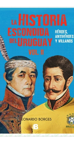 A Historia Escondida Del Uruguay Vol Ii Leonardo Borges 