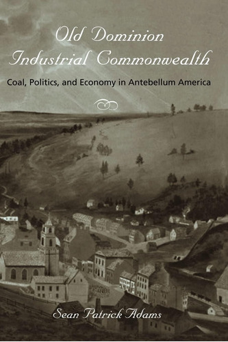 Libro: En Ingles Old Dominion, Industrial Commonwealth: Coa