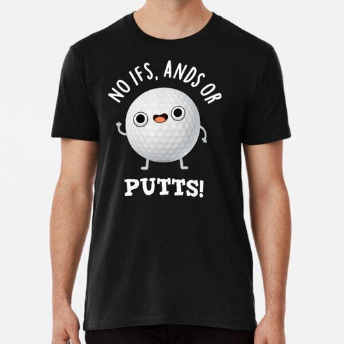 Remera No Ifs Ands Or Putts Funny Golf Puns (bg Oscuro) Algo