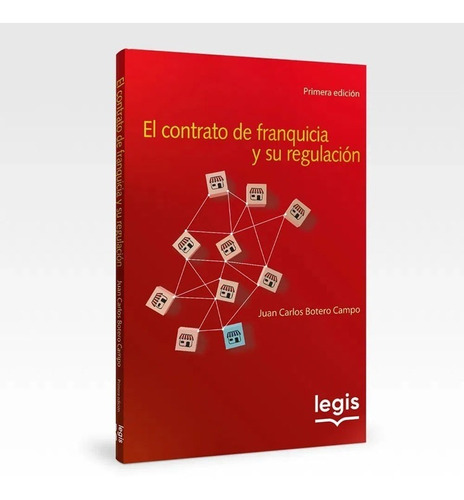 El Contrato De Franquicia Y Su Regulación. Edición 01 (2020)