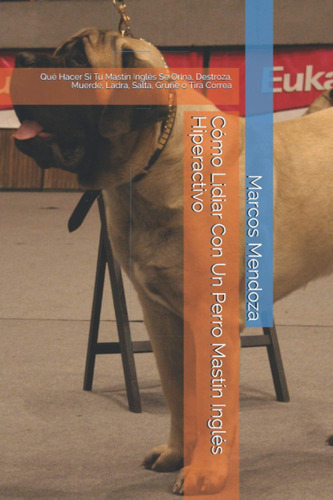 Libro: Cómo Lidiar Con Un Perro Mastín Inglés Hiperactivo: Q