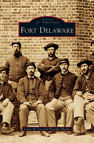 Fort Delaware, De Lee, Laura M.. Editorial Arcadia Lib Ed, Tapa Dura En Inglés