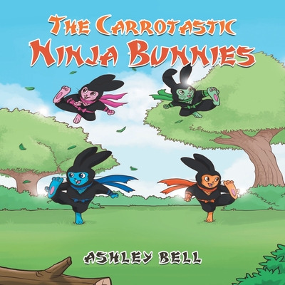 Libro The Carrotastic Ninja Bunnies - Bell, Ashley