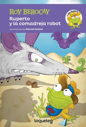 Ruperto Y La Comadreja Robot, De Roy Berocay. Editorial Loqueleo, Tapa Blanda, Edición 1 En Español