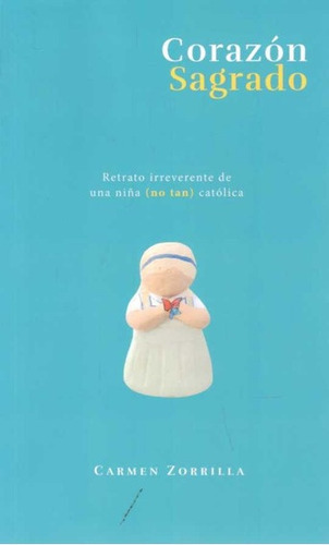 Corazón sagrado, de ZORRILLA, CARMEN. Editorial Autoedición, tapa blanda, edición 1 en español