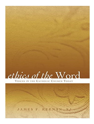 Ethics Of The Word - James F. Keenan, Sj. Eb15