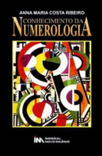 Conhecimento Da Numerologia, De Ribeiro, Anna Maria Costa. Editora Imperial Novo Milenio, Capa Mole, Edição 2ª Edição - 2008 Em Português