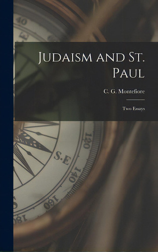 Judaism And St. Paul: Two Essays, De Montefiore, C. G. (claude Goldsmid). Editorial Legare Street Pr, Tapa Dura En Inglés