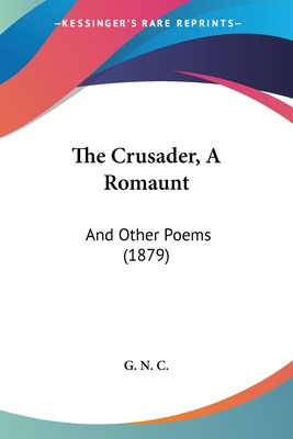Libro The Crusader, A Romaunt: And Other Poems (1879) - G...