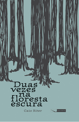 Duas vezes na floresta escura, de Riter, Caio. Editora Gaivota Ltda., capa mole em português, 2014