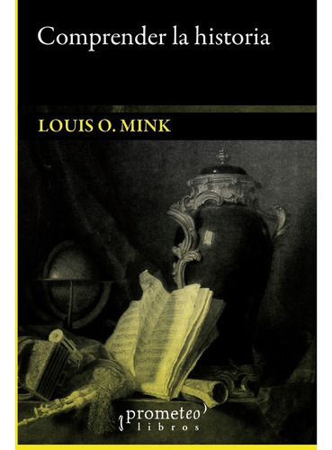 La Comprensión Histórica - Mink, Louis O