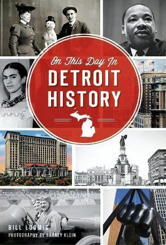 On This Day In Detroit History, De Bill Loomis. Editorial Arcadia Publishing, Tapa Blanda En Inglés