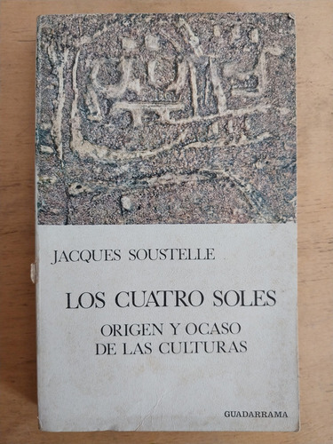 Los Cuatro Soles Origen Y Ocaso- Soustelle, Jacques