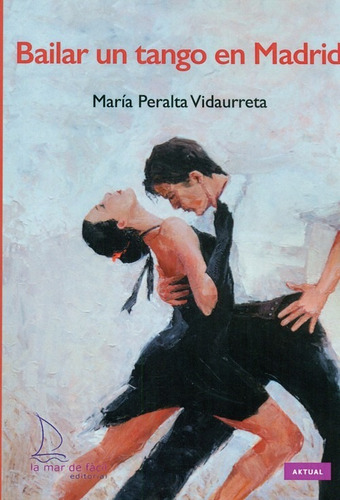 Libro Bailar Un Tango En Madrid - Peralta Vidaureta, Maria