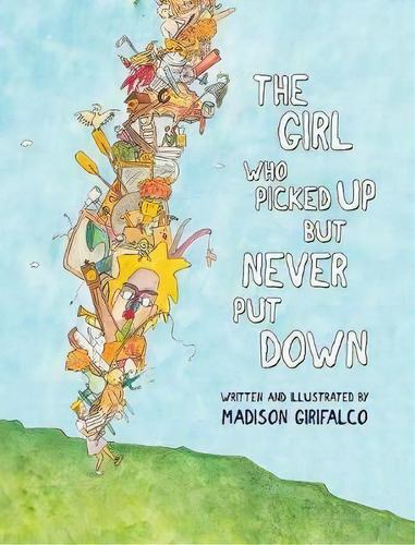 The Girl Who Picked Up But Never Put Down, De Madison J Girifalco. Editorial Madison Girifalco, Tapa Dura En Inglés