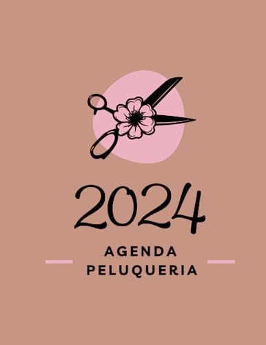 Agenda Peluqueria 2024: Libro De Citas Para Peluquerías Y Es