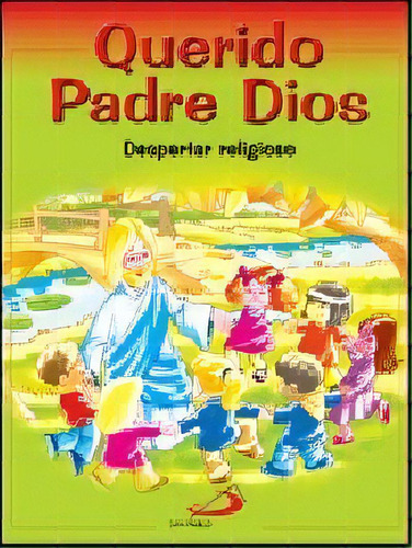 Querido Padre Dios - Despertar Religioso - Libro Del Niãâ±o, De Miguélez Miguélez, Vicente. San Pablo, Editorial, Tapa Blanda En Español