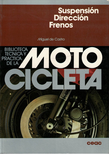 Suspension.direccion.frenos Motocicletas, De Castro, Miguel De. Editorial Ceac En Español