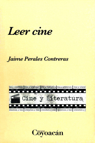 Leer Cine. Cine Y Literatura, De Perales Treras, Jaime. Editorial Ediciones Coyoacan En Español