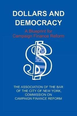 Dollars And Democracy - Association Of The Bar Of The Cit...