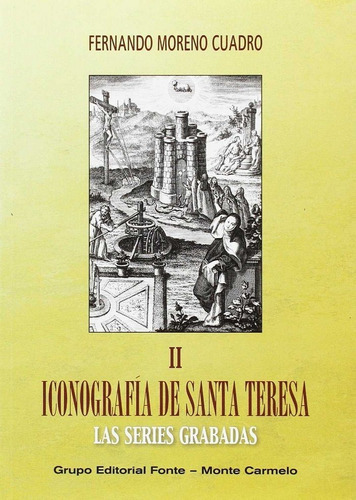 Iconografia de Santa Teresa, de Moreno Cuadro, Fernando. Editorial MONTE CARMELO, tapa blanda en español