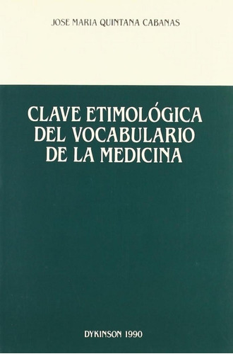 Clave Etimologica Del Vocabulario De La Medicina, De Quintana Cabanas, J.mª. Editorial Dykinson, Tapa Blanda En Español