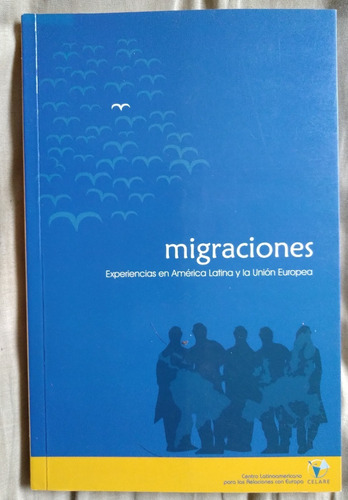 Migraciones Experiencia En América Latina Y La Unión Europea
