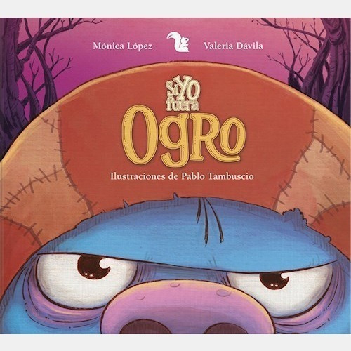 Libro Si Yo Fuera Ogro - Lopez Monica / Ed. A- Z