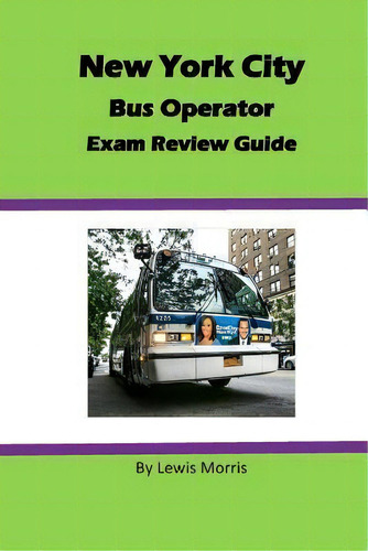 New York City Bus Operator Exam Review Guide, De Lewis Morris., Vol. 1. Editorial Createspace Independent Publishing Platform, Tapa Blanda En Inglés