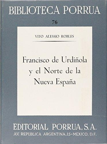 Francisco De Urdiñola Y El Norte De La Nueva España · Biblioteca Porrúa Historia No. 76, De Alessio Robles, Vito. Editorial Porrúa México En Español