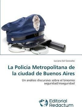 La Policia Metropolitana De La Ciudad De Buenos Aires - G...