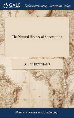 The Natural History Of Superstition, De Trenchard, John. Editorial Gale Ecco Print Ed, Tapa Dura En Inglés
