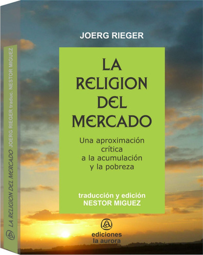 Libro La Religion Del Mercado Ediciones La Aurora