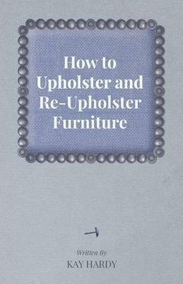 Libro How To Upholster And Re-upholster Furniture - Kay H...