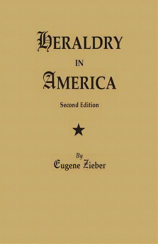 Heraldry In America. Second Edition, De Eugene Zieber. Editorial Clearfield, Tapa Blanda En Inglés