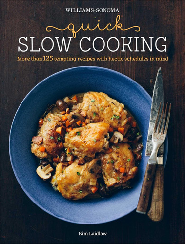 Libro:  Quick Slow Cooking (williams-sonoma)