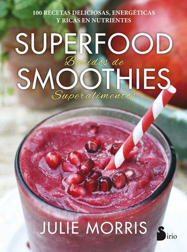 Superfood Smoothies. Batidos De Superalimentos (libro)