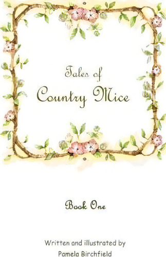 Tales Of Country Mice, De Pamela Birchfield. Editorial Createspace Independent Publishing Platform, Tapa Blanda En Inglés