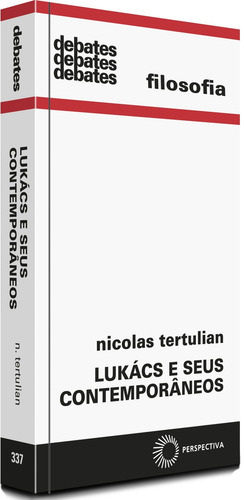 Lukacs e seus contemporâneos, de Tertulian, Nicolas. Debates Editorial Editora Perspectiva Ltda., capa mole em português, 2016