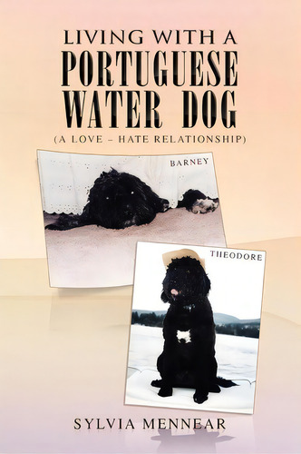 Living With A Portuguese Water Dog, De Sylvia Mennear. Editorial Xlibris Corporation, Tapa Blanda En Inglés