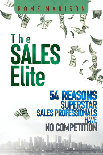 The Sales Elite: 54 Reasons Superstar Sales Professionals Have No Competition, De Madison, Rome. Editorial Lightning Source Inc, Tapa Blanda En Inglés
