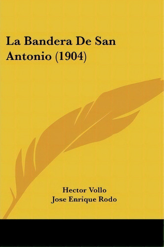 La Bandera De San Antonio (1904), De Hector Vollo. Editorial Kessinger Publishing, Tapa Blanda En Español