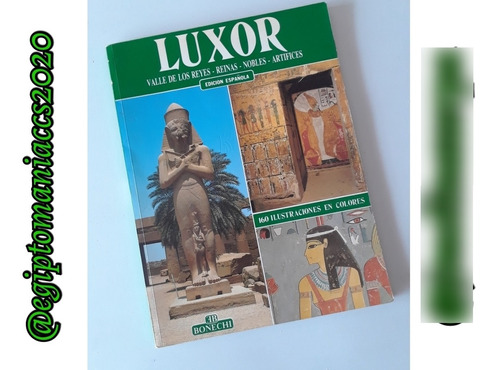 Libro  Luxor - Valle De Reyes, Reinas, Nobles Y Artifices.