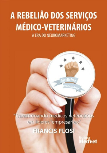 Livro A Rebelião Dos Serviços Médico-veterinários - Flosi